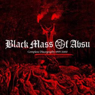 Black Mass Of Absu : Complete Discography 1995​-​2000